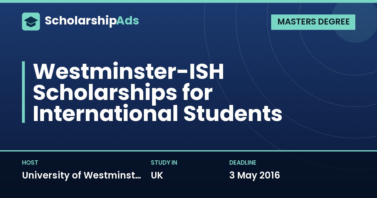 Westminster-ISH Scholarships for International Students, University of Westminster