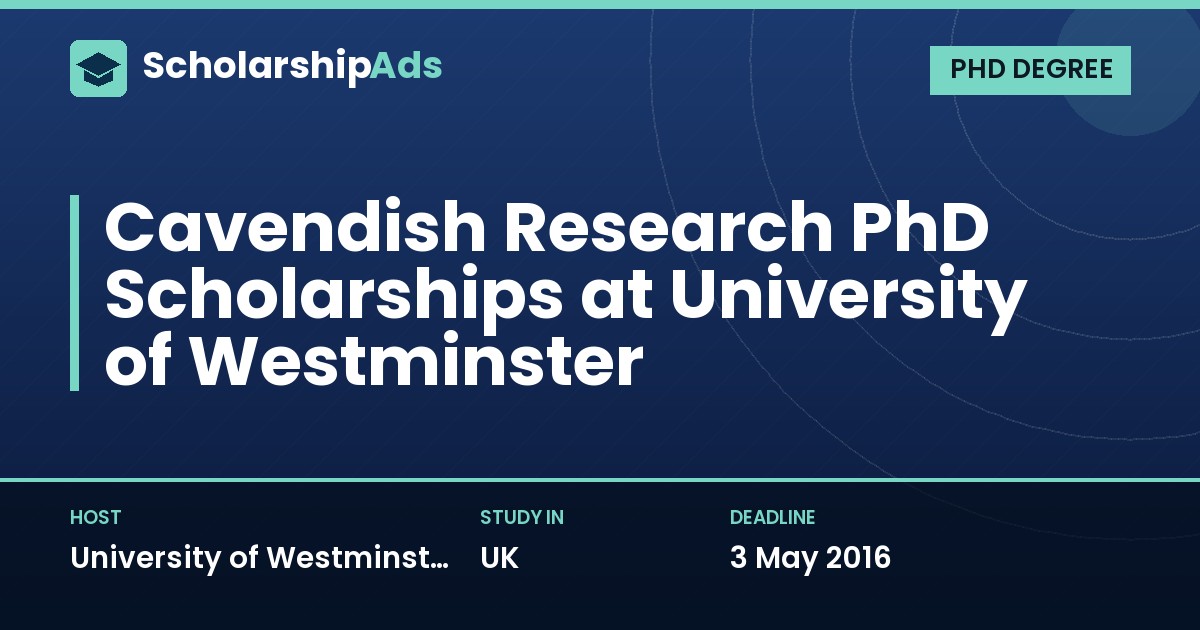 Cavendish Research PhD Scholarships, University of Westminster