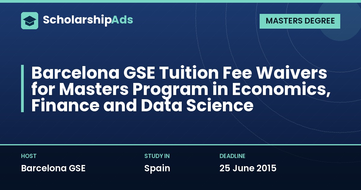 Barcelona GSE Tuition Fee Waivers for Master's in Economics, Finance and Data Science