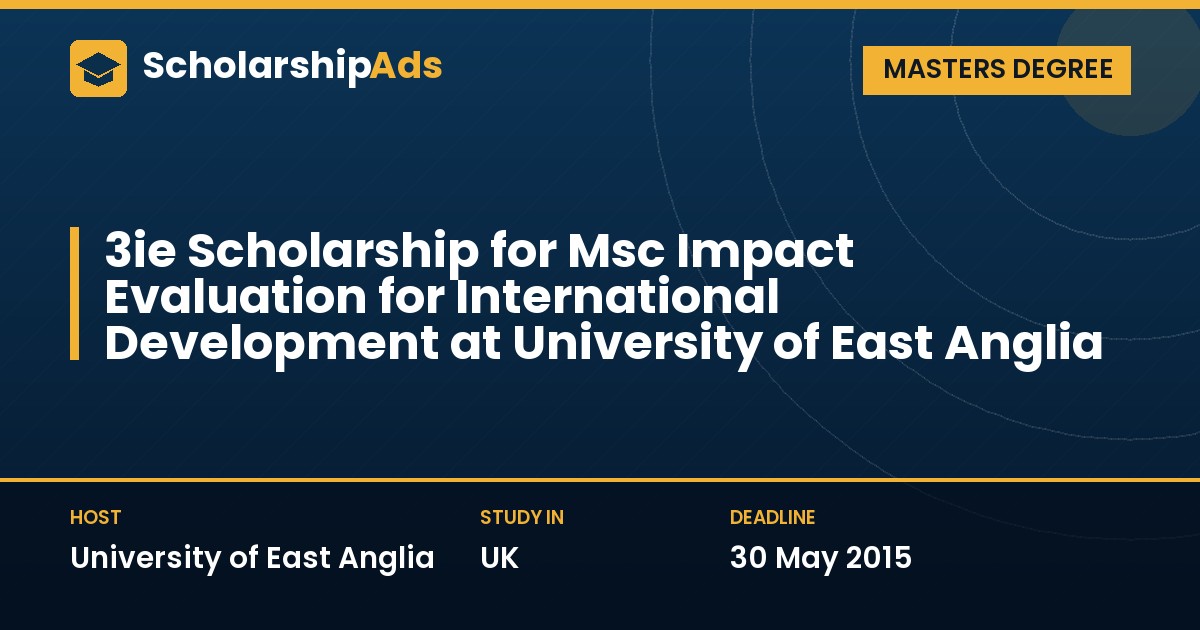 3ie Scholarship for MSc Impact Evaluation for International Development, University of East Anglia