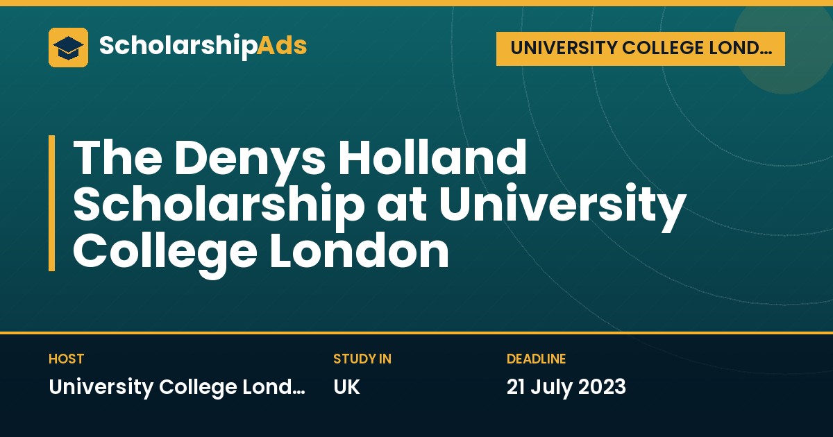 Denys Holland Scholarship at University College London (UCL)