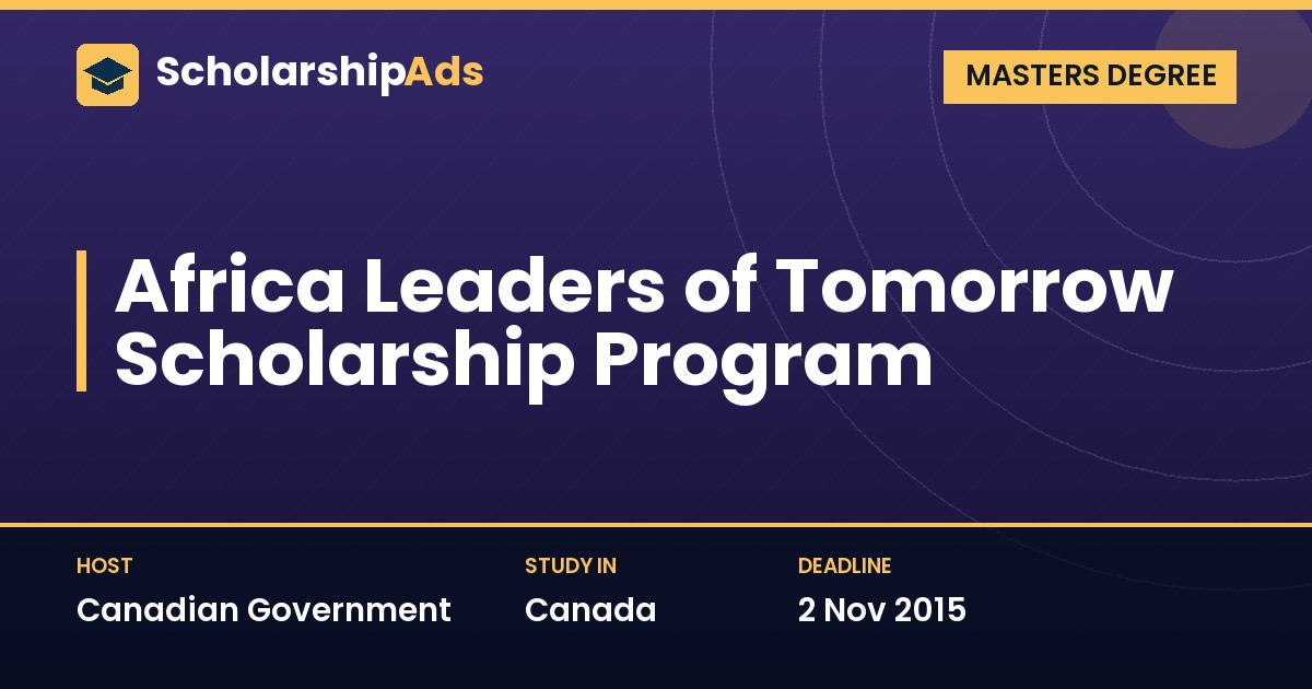 African Leaders of Tomorrow Scholarship Program: Canadian Government Masters Funding