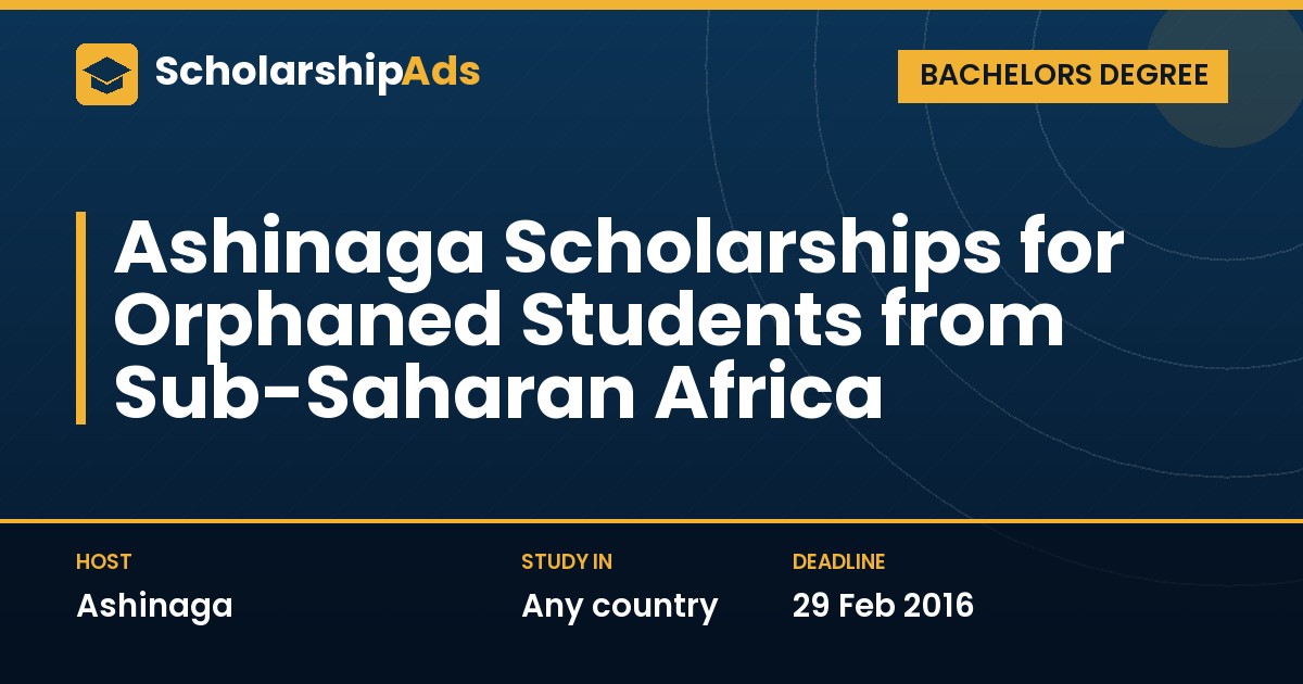 Ashinaga Scholarships for Orphaned Students from Sub-Saharan Africa