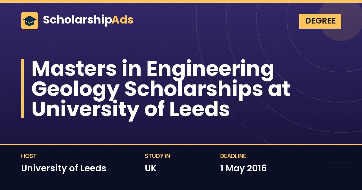 Masters in Engineering Geology Scholarships, University of Leeds