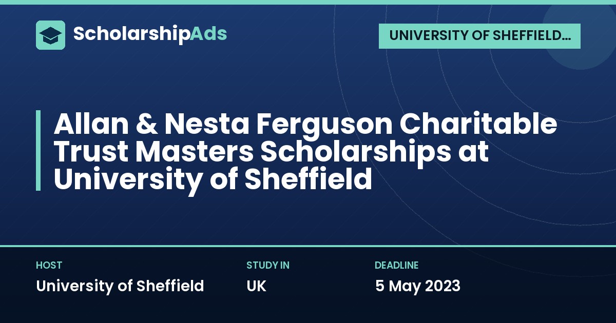 Allan & Nesta Ferguson Charitable Trust Masters Scholarships at University of Sheffield