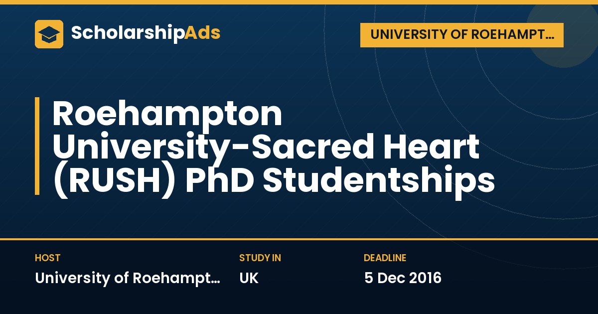 Roehampton University-Sacred Heart (RUSH) PhD Studentships for International Students