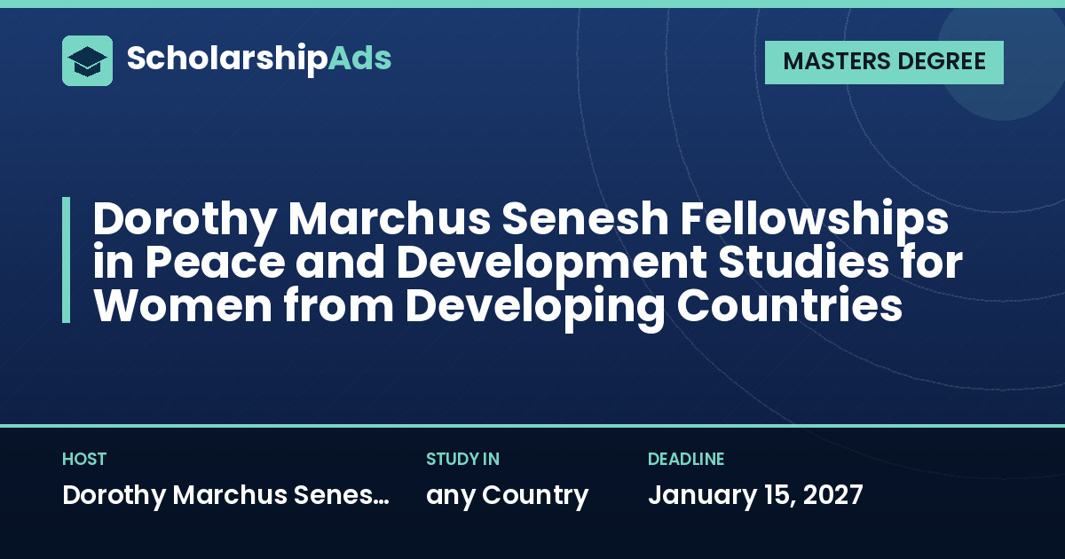 Dorothy Marchus Senesh Fellowships in Peace and Development Studies for Women from Developing Countries