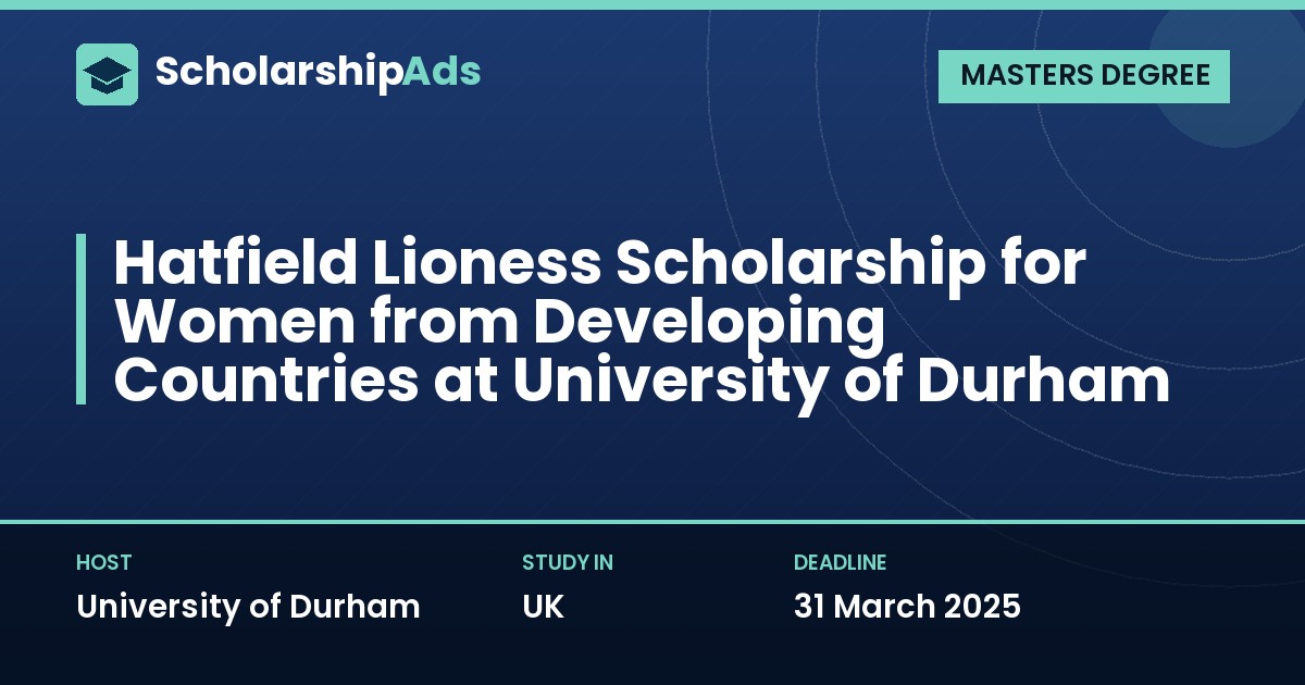 Hatfield Lioness Scholarship for Women from Developing Countries at Durham University