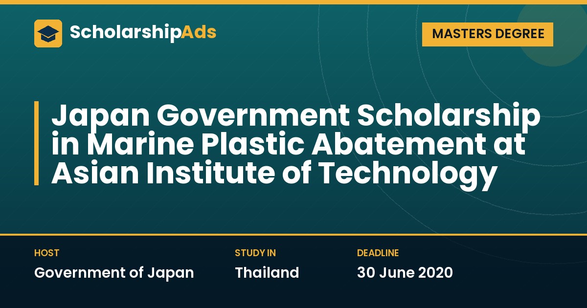 Japan Government Scholarship in Marine Plastic Abatement at Asian Institute of Technology
