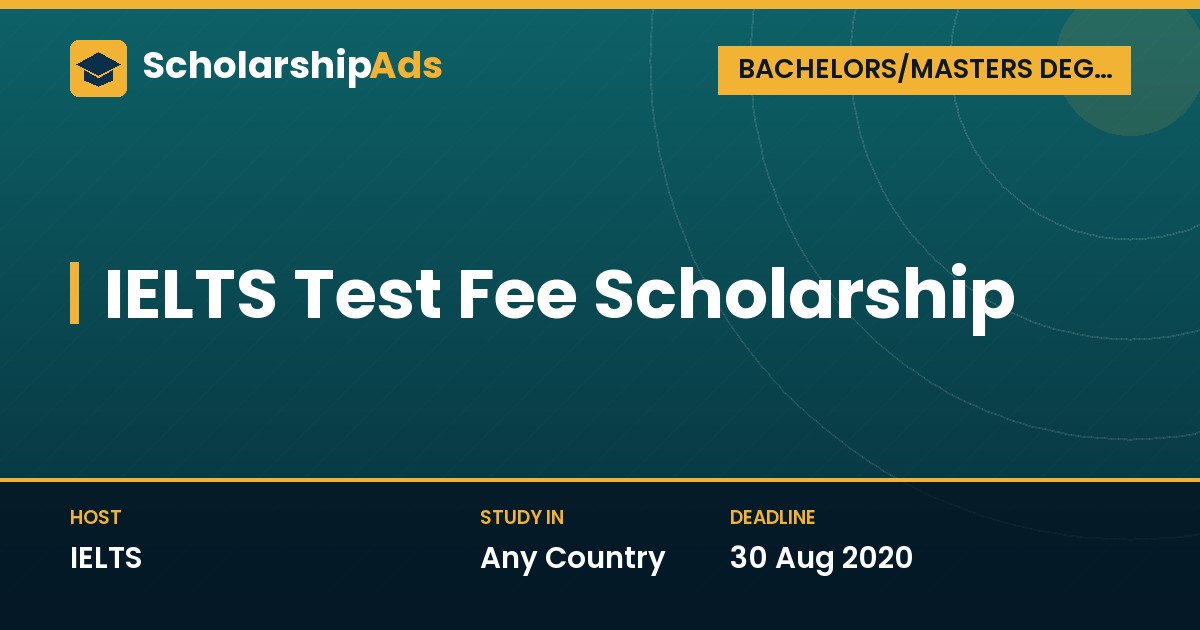 IELTS Test Fee Scholarship 2020: Full IELTS Exam Fee Waiver
