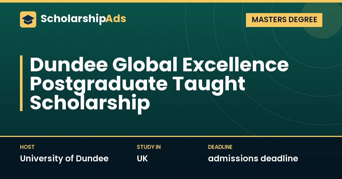 Dundee Global Excellence Postgraduate Taught Scholarship for Masters Study