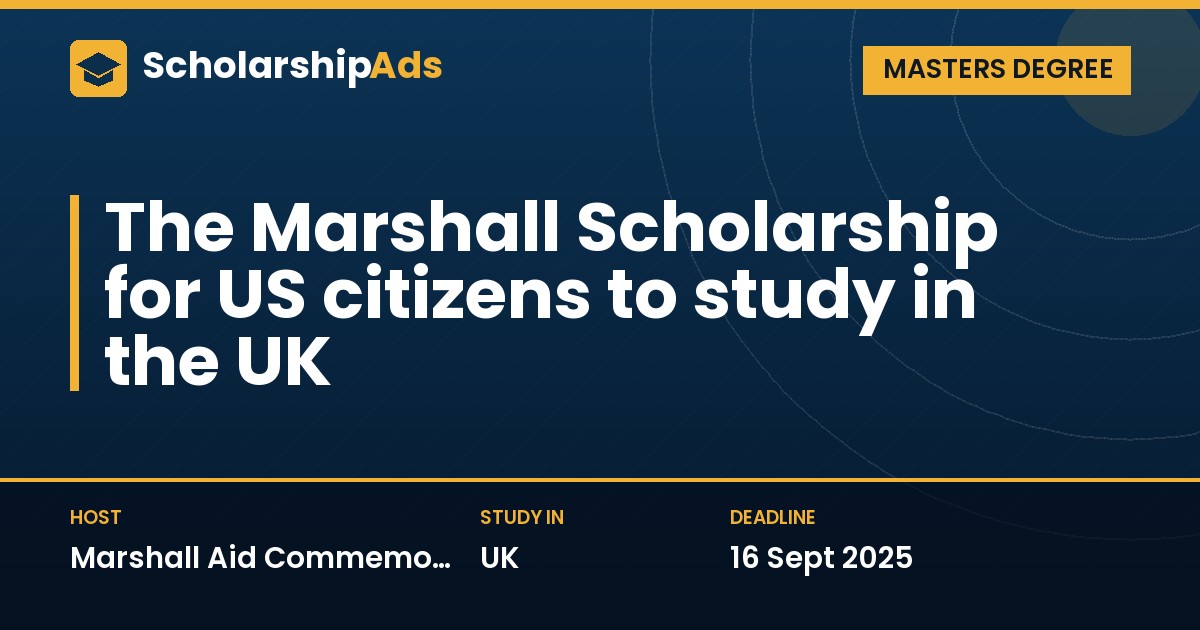 Marshall Scholarship 2026: US citizens studying a Masters in the UK