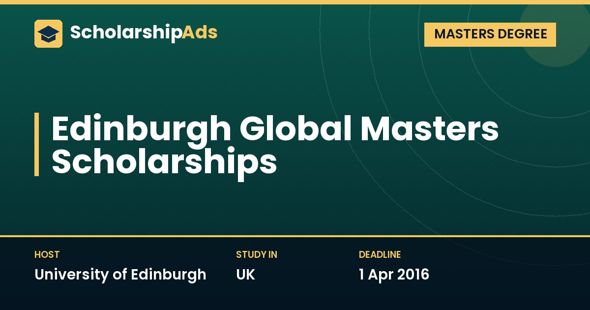 Edinburgh Global Masters Scholarships at University of Edinburgh (UK)