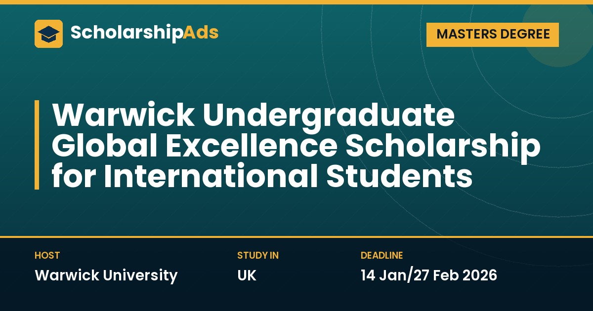 Warwick Undergraduate Global Excellence Scholarship for International Students