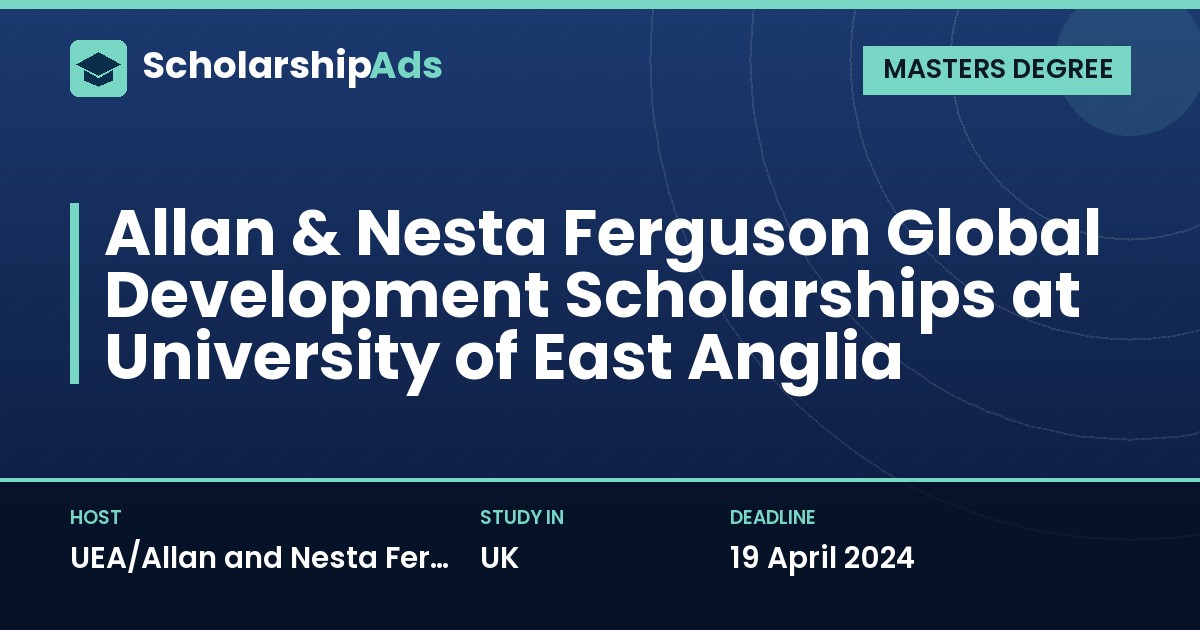 Allan & Nesta Ferguson Global Development Scholarships at University of East Anglia