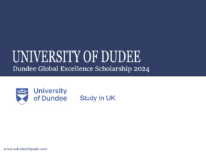 Dundee Global Excellence Scholarship 2024